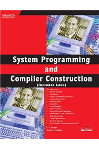 System Programming And Compiler Construction (Includes Labs)