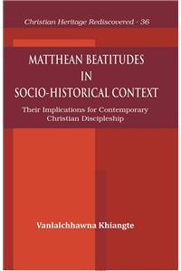 Matthean Beatitudes in Socio-Historical Context : Their Implications for Contemporary Christian Discipleship