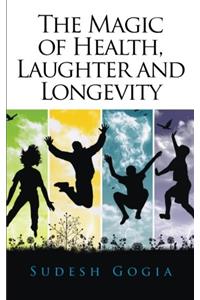 The Magic of Health, Laughter and Longevity
