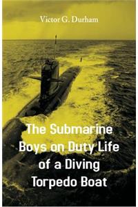 Submarine Boys on Duty Life of a Diving Torpedo Boat