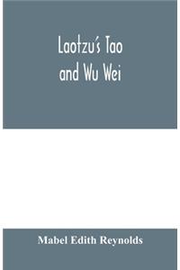 Laotzu's Tao and Wu Wei