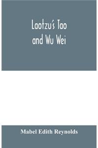 Laotzu's Tao and Wu Wei