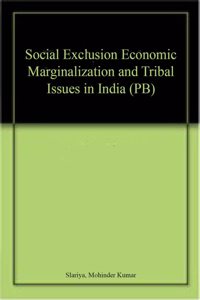 Social Exclusion Economic Marginalization and Tribal Issues in India (PB)