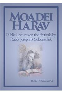 Moadei Harav: Public Lectures on the Festivals by Rabbi Joseph B. Soloveitchik