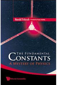 Fundamental Constants, The: A Mystery Of Physics