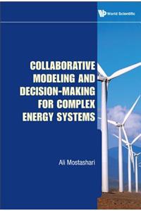 Collaborative Modeling and Decision-Making for Complex Energy Systems