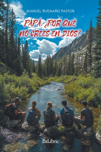 Papá, ¿por qué no crees en Dios?