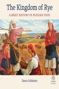 Kingdom of Rye: A Brief History of Russian Food