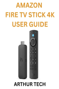 Amazon Fire TV Stick 4K User Guide