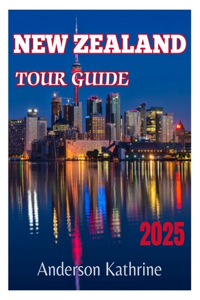 New Zealand Tour Guide 2025
