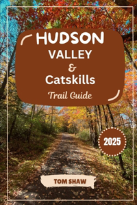 Hudson Valley and Catskills Trail Guide 2025