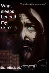 What sleeps beneath my skin?