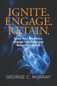 Ignite. Engage. Retain.