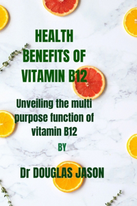 Health Benefits of Vitamin B12