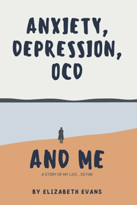 Anxiety, Depression, OCD and Me