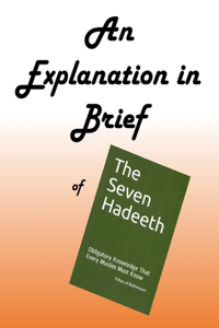 Explanation in Brief of The Seven Hadeeth