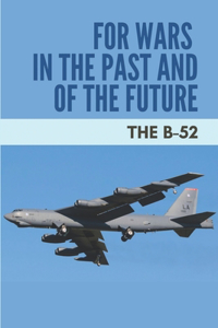 For Wars In The Past And Of The Future