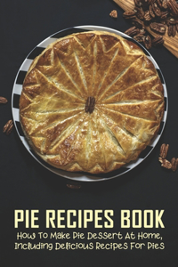 Pie Recipes Book