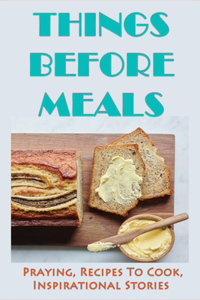 Things Before Meals