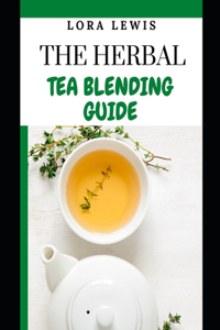 The Herbal Tea Blending Guide