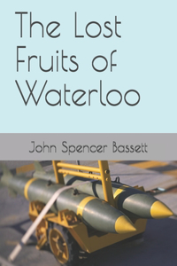 The Lost Fruits of Waterloo