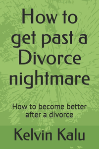 How to get past a Divorce nightmare