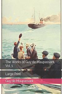 The Works of Guy de Maupassant, Vol. 1