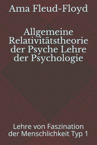 Allgemeine Relativitätstheorie der Psyche Lehre der Psychologie