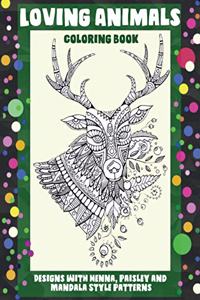 Loving Animals - Coloring Book - Designs with Henna, Paisley and Mandala Style Patterns