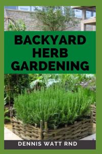 Backyard Herb Gardening