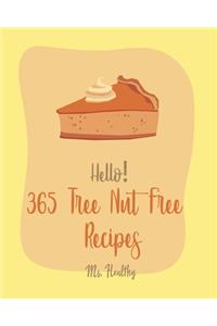 Hello! 365 Tree Nut Free Recipes