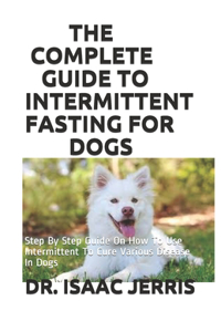The Complete Guide to Intermittent Fasting for Dogs