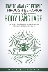 How to Analyze People Through Behavior and Body Language