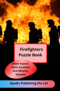 Firefighters Puzzle Book (Word Search, Word Scramble and Missing Vowels)