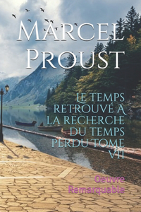 Le temps retrouvé A la recherche du temps perdu Tome VII