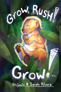 Grow, Rush! Grow!