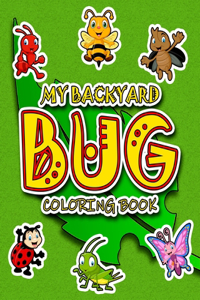 My Backyard Bug Coloring Book