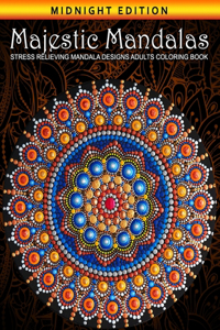 Majestic Mandalas Stress Relieving Mandala Designs Adults Coloring Book