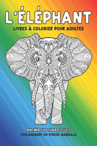 Livres à colorier pour adultes - Soulagement du stress Mandala - Animaux lunatiques - L'éléphant