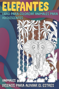 Libro para colorear animales para adolescentes - Diseños para aliviar el estrés - Animales - Elefantes