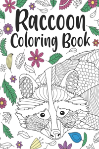 Raccoon Coloring Book: A Cute Adult Coloring Books for Raccoon Owner, Best Gift for Raccoon Lovers