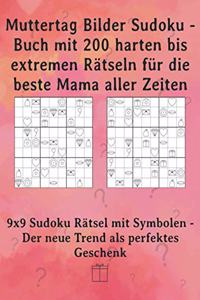 Muttertag Bilder Sudoku - Buch mit 200 harten bis extremen Rätseln für die beste Mama aller Zeiten