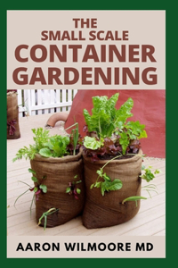 Small Scale Container Gardening