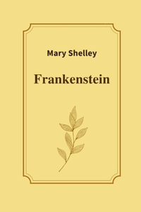 Frankenstein by Mary Shelley