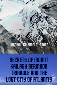 Secrets of Mount Kailash, Bermuda Triangle and the Lost City of Atlantis