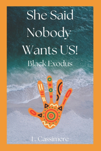 She Said Nobody Wants US!