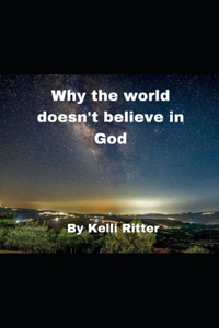 Why the world doesn't believe in God