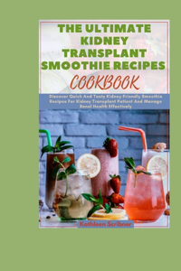 Ultimate Kidney Transplant Smoothie Recipes Cookbook