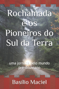 Rochamada e os Pioneiros do Sul da Terra: uma jornada pelo mundo pré-diluviano