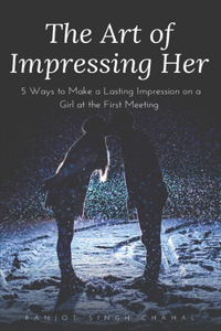 Art of Impressing Her